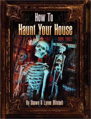 How to Haunt Your House, Book Three de Lynne Mitchell