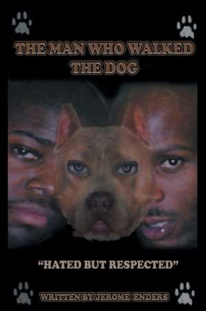 The Man Who Walked the Dog: The D.J. Superior/DMX-Story de Jerome Enders