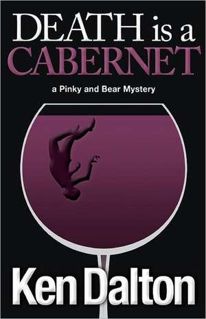 Death Is a Cabernet: A Pinky and Bear Mystery de Ken Dalton