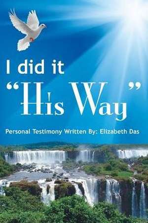 I did it "His Way" de Elizabeth S Das