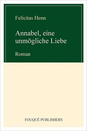 Annabel, Eine Unm Gliche Liebe de Felicitas Henn