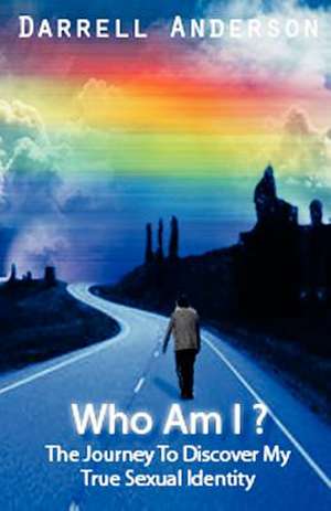 Who Am I ? the Journey to Discover My True Sexual Identity