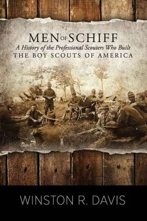 Men of Schiff, a History of the Professional Scouters Who Built the Boy Scouts of America: The Poems of Kat Couch de Winston Davis