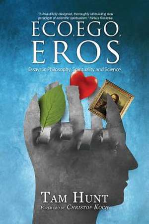 Eco, Ego, Eros de Tam Hunt