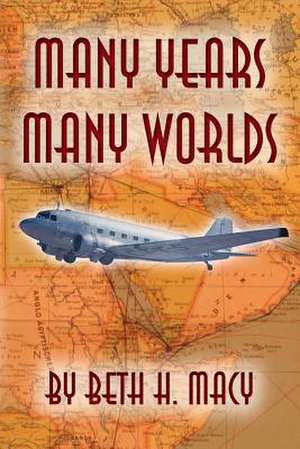 Many Years, Many Worlds de Beth H. Macy