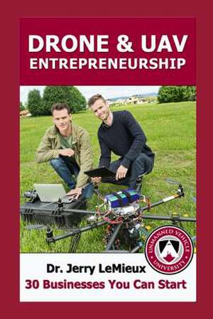 Drone Entrepreneurship de Dr Jerry LeMieux