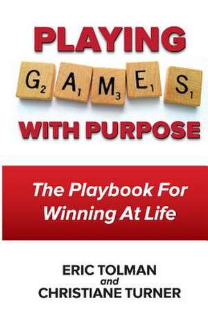 "Playing Games with Purpose" de Eric Tolman