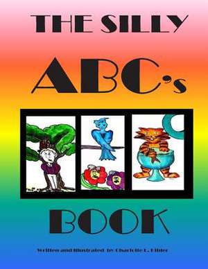 The Silly ABC's Book de Charlotte L. Kibler