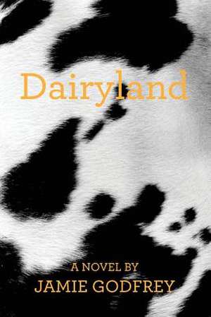 Dairyland de Jamie Michael Godfrey