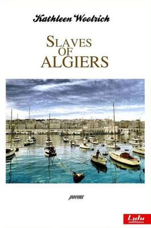 Slaves of Algiers de Kathleen Woolrich