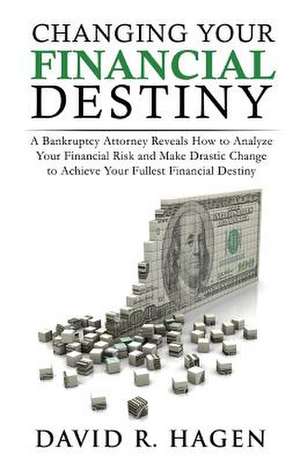 Changing Your Financial Destiny de David R. Hagen