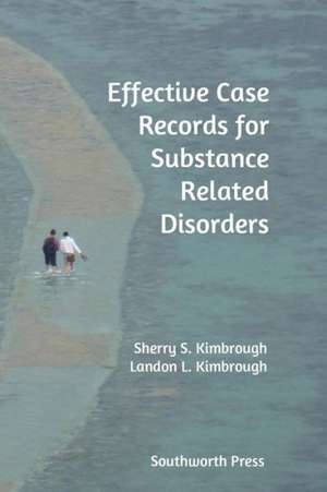 Effective Case Records for Substance Related Disorders de Sherry S. Kimbrough