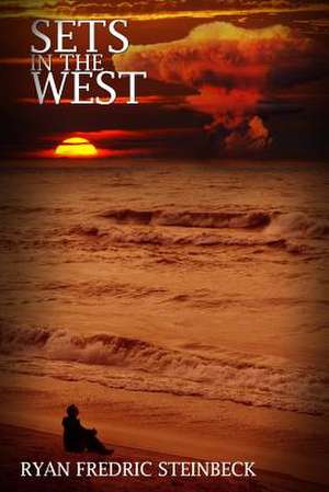 Sets in the West: A Collection of Poems de Steinbeck, MR Ryan Fredric