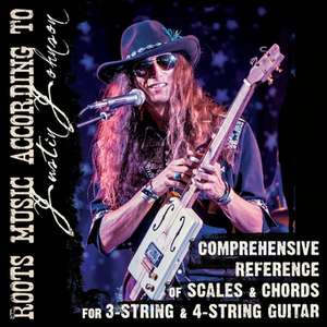 Comprehensive Reference of Scales & Chords for 3-String & 4-String Guitar: Roots Music According to Justin Johnson de Justin Johnson