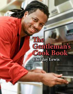 The Gentleman's Cookbook de Chef Jay Lewis