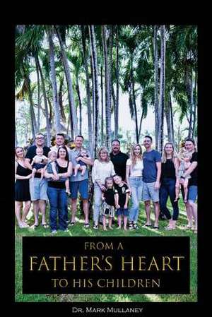 From a Father's Heart to His Children de Dr Mark K. Mullaney