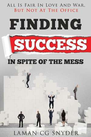 Finding Success in Spite of the Mess