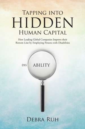 Tapping into Hidden Human Capital de Debra Ruh