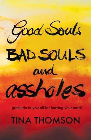 Good Souls, Bad Souls and Assholes de Tina Thomson