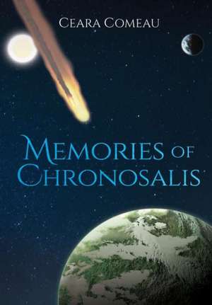 Memories of Chronosalis de Ceara Comeau