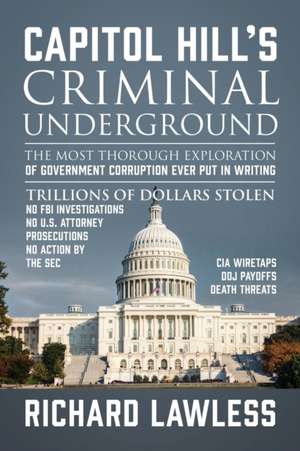 Capitol Hill's Criminal Underground de Richard Lawless