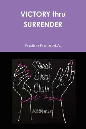 VICTORY thru SURRENDER de Pauline Porter M a