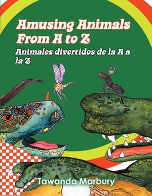 Amusing Animals from A-Z de Tawanda Marbury