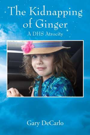 The Kidnapping of Ginger de Gary DeCarlo