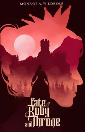 Fate of Ruby and Throne de Monroe Wildrose