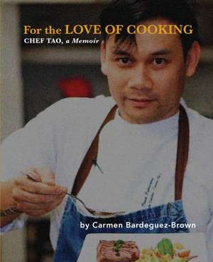 FOR THE LOVE OF COOKING de Carmen Bardeguez-Brown