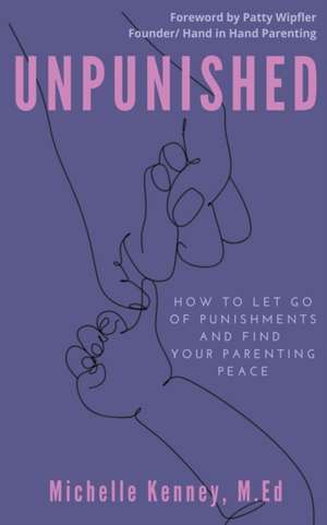 Unpunished de Michelle Kenney M. Ed.