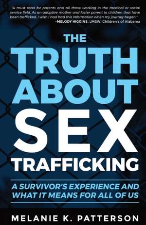 The Truth About Sex Trafficking de Melanie K. Patterson