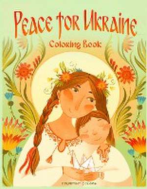 Peace for Ukraine Coloring Book de Anne M Lundquist