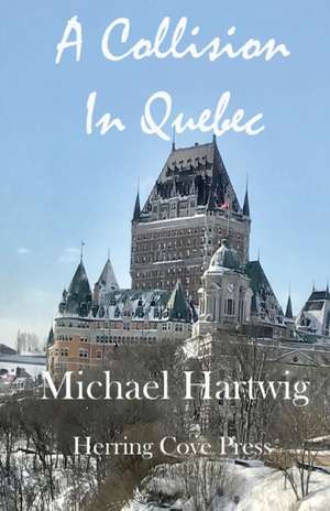 A Collision In Quebec de Michael Hartwig