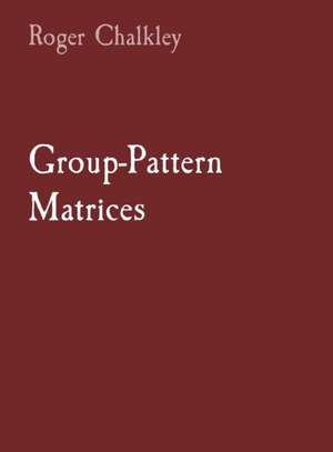 Group-Pattern Matrices de Roger Chalkley