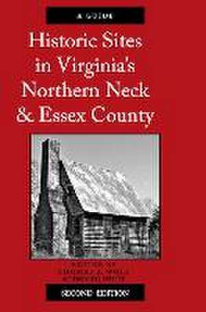 Historic Sites in Virginia's Northern Neck and Essex County, a Guide de Thomas A Wolf