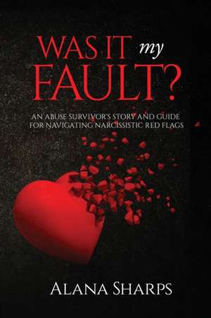 Was it My Fault? de Alana Sharps