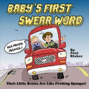 BABY'S FIRST SWEAR WORD de Paul M Blaker