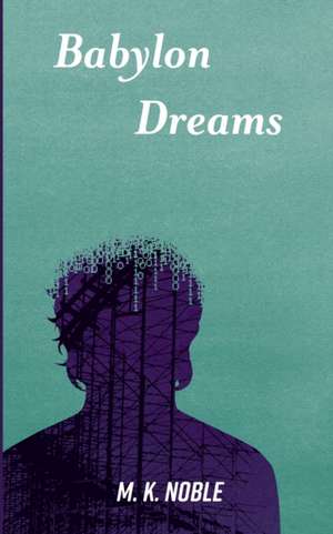 Babylon Dreams de M. K. Noble