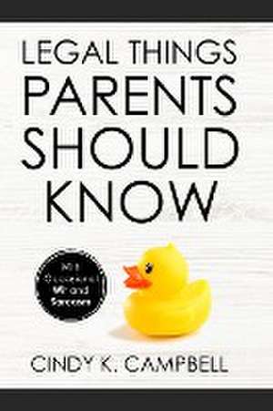 Legal Things Parents Should Know de Cindy K. Campbell