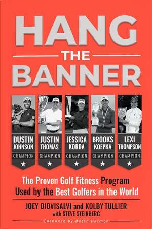 Hang The Banner: The Proven Golf Fitness Program Used by the Best Golfers in the World de Joey Diovisalvi