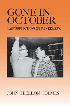 Gone in October: Last Reflections on Jack Kerouac de John Clellon Holmes