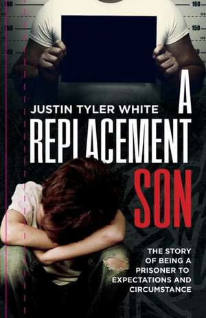 A Replacement Son de Justin Tyler White