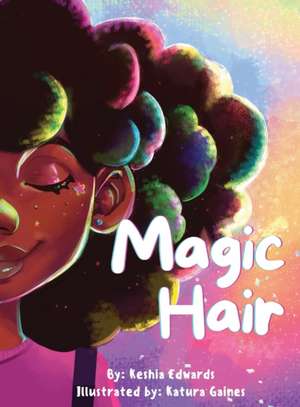 Magic Hair de Keshia Edwards