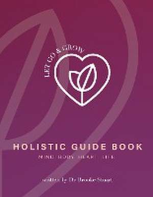 Let Go & Grow Holistic Guide Book de Brooke Stuart