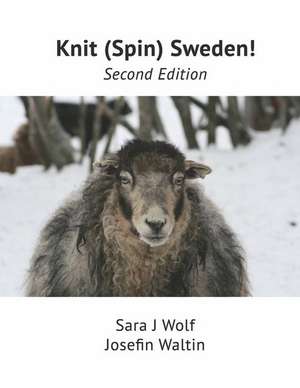 Knit (Spin) Sweden!: Second Edition de Sara Wolf