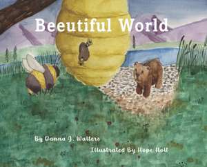Beeutiful World de Danna J Walters