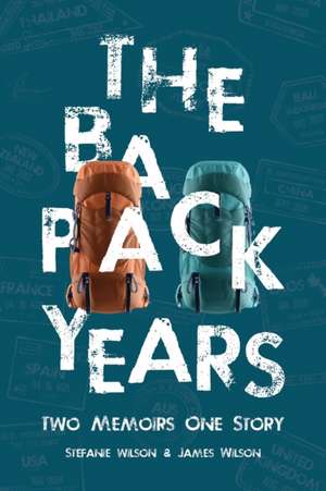 The Backpack Years de Stefanie Wilson