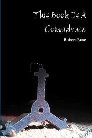 This Book Is A Coincidence de Robert Rose