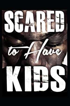 Scared to Have Kids de Ivan Azaan Tarver